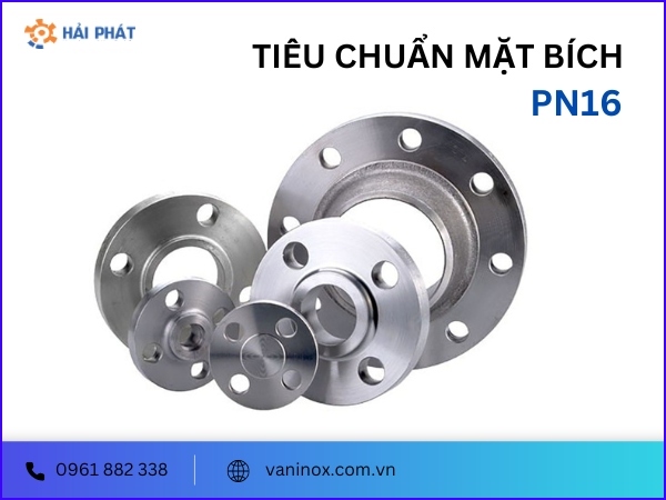 Tiêu chuẩn mặt bích PN16: Thông tin chi tiết từ A-Z