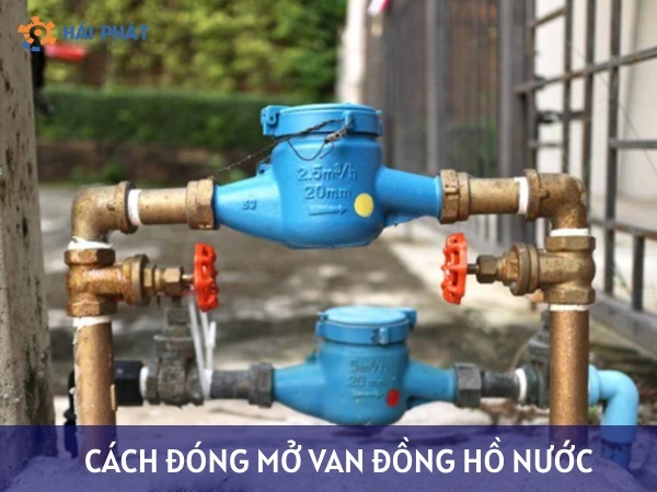 Cách đóng mở van đồng hồ nước nhanh và chính xác
