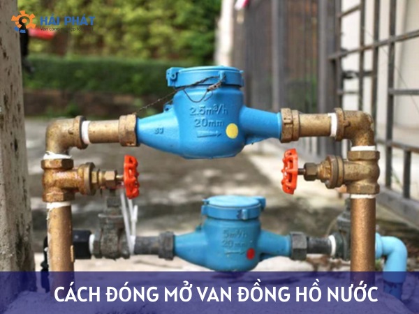 Cách đóng mở van đồng hồ nước nhanh và chính xác