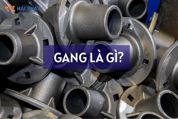 Gang là gì? Thành phần, tính chất & ứng dụng