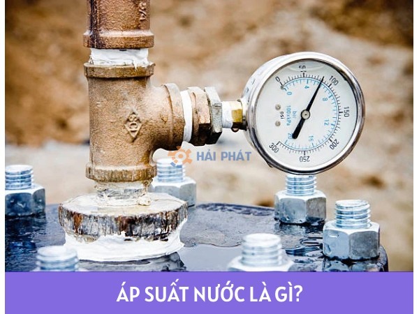 Áp suất nước là gì? Nguyên nhân và cách tính áp lực nước